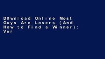 D0wnload Online Most Guys Are Losers (And How to Find a Winner): Version 2.0 For Any device
