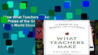 View What Teachers Make: In Praise of the Greatest Job in the World Ebook