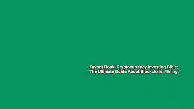 Favorit Book Cryptocurrency Investing Bible: The Ultimate Guide About Blockchain, Mining,