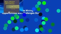 Unlimited acces Data Mining: Opportunities and Challenges Book