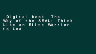 Digital book  The Way of the SEAL: Think Like an Elite Warrior to Lead and Succeed Unlimited