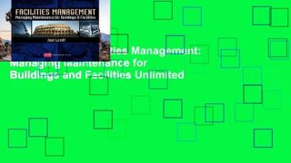 Digital book  Facilities Management: Managing Maintenance for Buildings and Facilities Unlimited