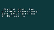 Digital book  The Ultimate Scholarship Book 2017: Billions of Dollars in Scholarships, Grants and