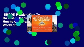 EBOOK Reader What To Do When Machines Do Everything: How to Get Ahead in a World of AI,