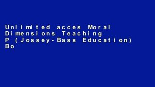 Unlimited acces Moral Dimensions Teaching P (Jossey-Bass Education) Book