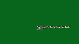 Any Format For Kindle  Jump Start Sinatra  Unlimited