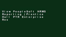 View PeopleSoft HRMS Reporting (Prentice Hall PTR Enterprise Resource Planning) Ebook