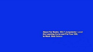 About For Books  XSLT Jumpstarter: Level the Learning Curve and Put Your XML to Work  Best Sellers