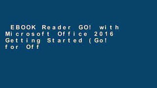 EBOOK Reader GO! with Microsoft Office 2016 Getting Started (Go! for Office 2016) Unlimited acces