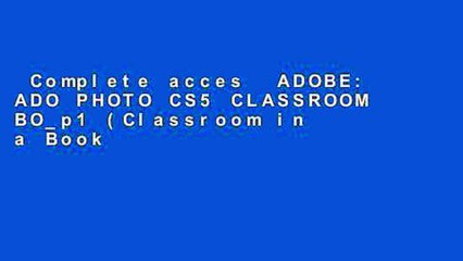 Complete acces  ADOBE: ADO PHOTO CS5 CLASSROOM BO_p1 (Classroom in a Book (Adobe))  For Full