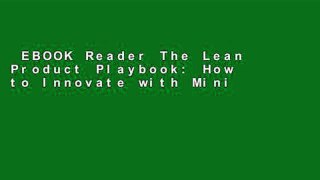 EBOOK Reader The Lean Product Playbook: How to Innovate with Minimum Viable Products and Rapid
