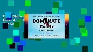 Full Trial Dominate Your Debt: A Work   Play Book For Kindle