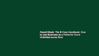 Favorit Book  The B Corp Handbook: How to Use Business as a Force for Good Unlimited acces Best