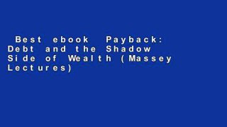 Best ebook  Payback: Debt and the Shadow Side of Wealth (Massey Lectures) Complete
