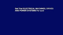 Get Trial ELECTRICAL MACHINES, DRIVES AND POWER SYSTEMS For Ipad