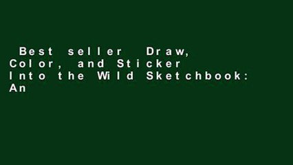 Best seller  Draw, Color, and Sticker Into the Wild Sketchbook: An Imaginative Illustration