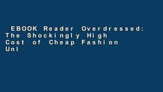 EBOOK Reader Overdressed: The Shockingly High Cost of Cheap Fashion Unlimited acces Best Sellers