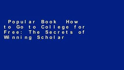 Popular Book  How to Go to College for Free: The Secrets of Winning Scholarship Money (How to Go