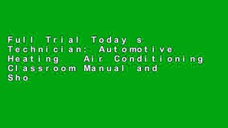 Full Trial Today s Technician: Automotive Heating   Air Conditioning Classroom Manual and Shop