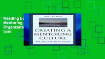 Reading books Creating a Mentoring Culture: the Organization s Guide For Ipad