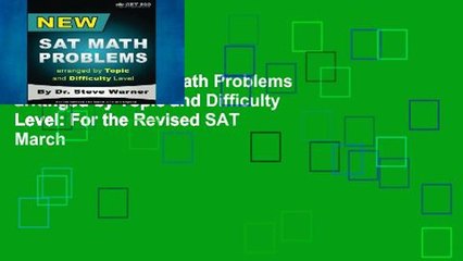 Reading New SAT Math Problems arranged by Topic and Difficulty Level: For the Revised SAT March