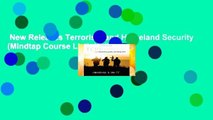 New Releases Terrorism and Homeland Security (Mindtap Course List)  Unlimited