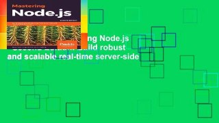 Best ebook  Mastering Node.js - Second Edition: Build robust and scalable real-time server-side