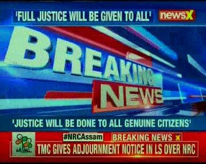 After NRC releases draft in Assam, TMC gives adjournment notice in L.S