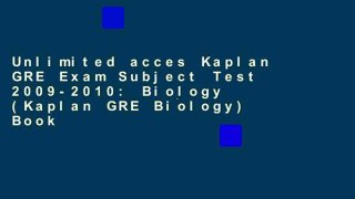 Unlimited acces Kaplan GRE Exam Subject Test 2009-2010: Biology (Kaplan GRE Biology) Book