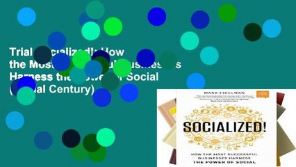 Trial Socialized!: How the Most Successful Businesses Harness the Power of Social (Social Century)