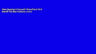 View Develop It Yourself: SharePoint 2016 Out Of The Box Features online