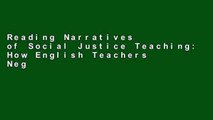 Reading Narratives of Social Justice Teaching: How English Teachers Negotiate Theory and Practice