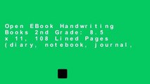 Open EBook Handwriting Books 2nd Grade: 8.5 x 11, 108 Lined Pages (diary, notebook, journal,