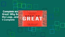 Complete acces  Good to Great: Why Some Companies Make the Leap...and Others Don t Complete