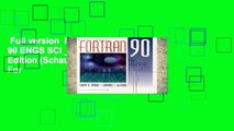 Full version  NYHOFF: FORTRAN 90 ENGS SCI _p1: United States Edition (Schaum s Outlines)  For