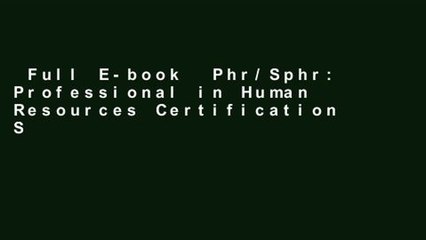 Full E-book  Phr/Sphr: Professional in Human Resources Certification Study Guide, Fourth Edition