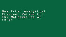 New Trial Analytical Finance: Volume II: The Mathematics of Interest Rate Derivatives, Markets,