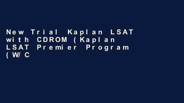 New Trial Kaplan LSAT with CDROM (Kaplan LSAT Premier Program (W/CD)) For Kindle