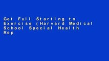 Get Full Starting to Exercise (Harvard Medical School Special Health Reports) For Kindle