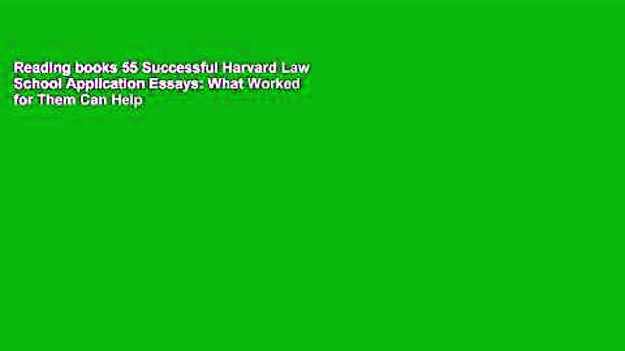 Reading books 55 Successful Harvard Law School Application Essays: What Worked for Them Can Help