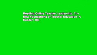 Reading Online Teacher Leadership: The New Foundations of Teacher Education- A Reader: 408