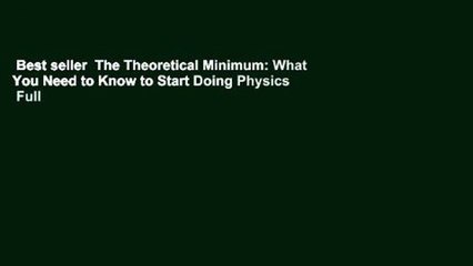 Best seller  The Theoretical Minimum: What You Need to Know to Start Doing Physics  Full