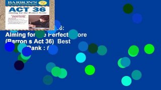Full version  Act 36: Aiming for the Perfect Score (Barron s Act 36)  Best Sellers Rank : #3