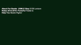 About For Books  USMLE Step 2 CS Lecture Notes 2018-2019: Powerful Tools to Help You Score Higher