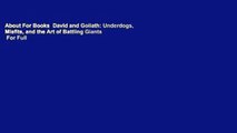 About For Books  David and Goliath: Underdogs, Misfits, and the Art of Battling Giants  For Full