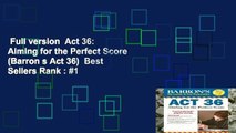 Full version  Act 36: Aiming for the Perfect Score (Barron s Act 36)  Best Sellers Rank : #1