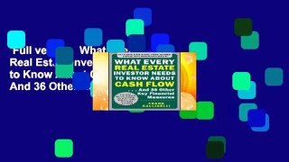 Full version  What Every Real Estate Investor Needs to Know About Cash Flow... And 36 Other Key
