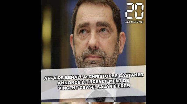 Affaire Benalla: Christophe Castaner annonce le licenciement de Vincent Crase, salarié LREM