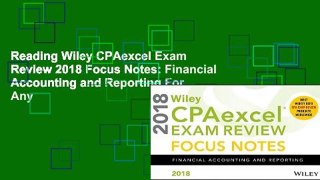 Reading Wiley CPAexcel Exam Review 2018 Focus Notes: Financial Accounting and Reporting For Any