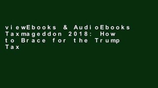 viewEbooks & AudioEbooks Taxmageddon 2018: How to Brace for the Trump Tax Plan Unlimited